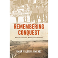 Remembering Conquest: Mexican Americans, Memory, and Citizenship - Paperback