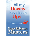 All my Downs have been Ups - Paperback