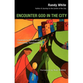 Encounter God in the City: Onramps to Personal and Community Transformation - Paperback