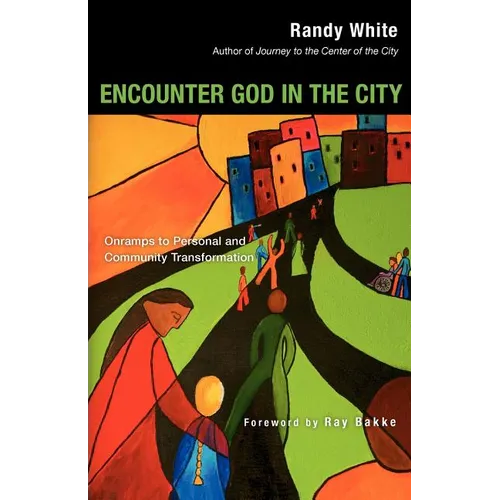 Encounter God in the City: Onramps to Personal and Community Transformation - Paperback