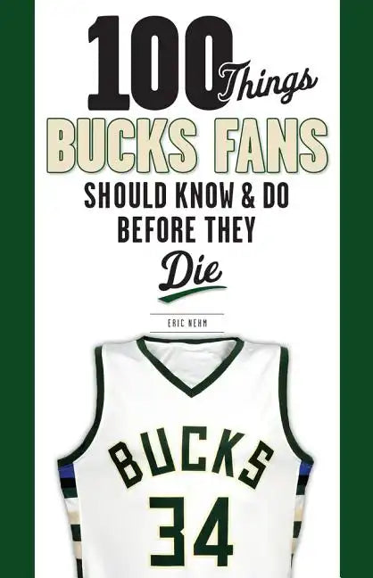100 Things Bucks Fans Should Know & Do Before They Die - Paperback