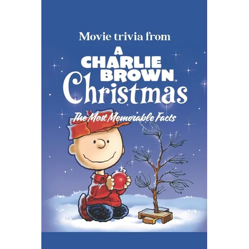 Movie trivia from A Charlie Brown Christmas: The Most Memorable Facts - Paperback