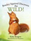 Beasley Squirrel Discovers the Wild! - Hardcover