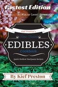 Kief Preston's Time-Tested FASTEST Edibles Cookbook: Quick Medical Marijuana Recipes - 30 Minutes or Less - Paperback