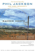 Sacred Hoops: Spiritual Lessons of a Hardwood Warrior - Paperback