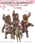 Faithful Elephants: A True Story of Animals, People, and War - Paperback