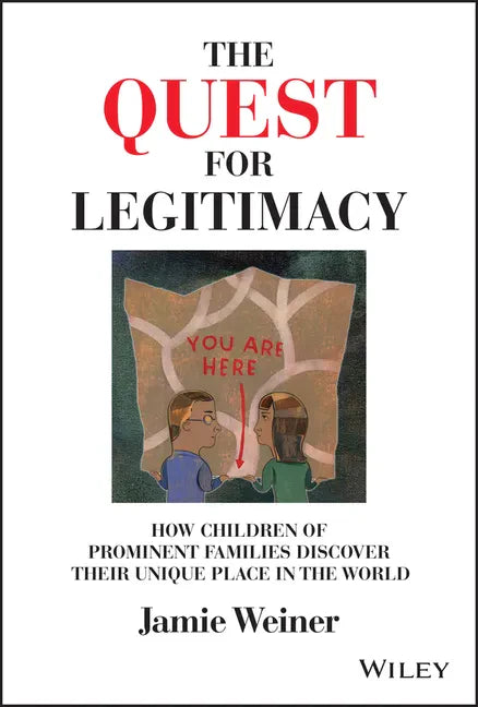 The Quest for Legitimacy: How Children of Prominent Families Discover Their Unique Place in the World - Hardcover