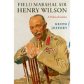 Field Marshal Sir Henry Wilson: A Political Soldier - Paperback