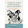 A Magician, a Priest and an Astrologer Walk to Bethlehem: An Ignatian Gospel Story Sampler - Paperback