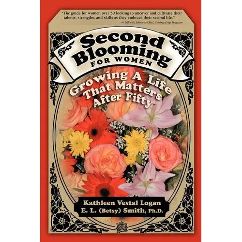 Second Blooming for Women: Growing a Life That Matters After Fifty - Paperback