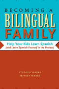 Becoming a Bilingual Family: Help Your Kids Learn Spanish (and Learn Spanish Yourself in the Process) - Paperback