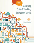 Applying Critical Thinking to Modern Media: Effective Reasoning about Claims in the New Media Landscape - Paperback