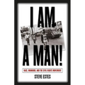 I Am a Man!: Race, Manhood, and the Civil Rights Movement - Paperback