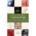 The Weiser Field Guide to Cryptozoology: Werewolves, Dragons, Skyfish, Lizard Men, and Other Fascinating Creatures Real and Mysterious - Paperback