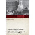 Foods That Will Win the War and How to Cook Them (WWI Centenary Series) - Paperback