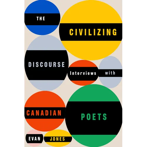 The Civilizing Discourse: Interviews with Canadian Poets - Paperback