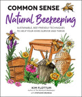 Common Sense Natural Beekeeping: Sustainable, Bee-Friendly Techniques to Help Your Hives Survive and Thrive - Paperback