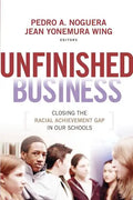 Unfinished Business: Closing the Racial Achievement Gap in Our Schools - Paperback