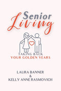 Senior Living: Taking Back Your Golden Years - Paperback