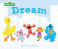 Dream: With Sesame Street - Hardcover