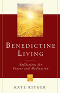 Benedictine Living: Reflections for Prayer and Meditation - Paperback