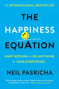 The Happiness Equation: Want Nothing + Do Anything=have Everything - Paperback