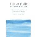 The No-Fight Divorce Book: Use Mediation to End Your Marriage Peacefully - Paperback
