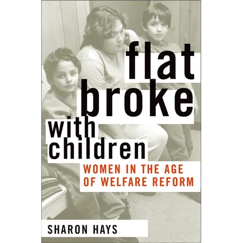Flat Broke with Children: Women in the Age of Welfare Reform - Paperback