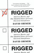 Rigged: America, Russia, and One Hundred Years of Covert Electoral Interference - Paperback