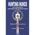 Hunting Nukes: A Fifty-Year Pursuit of Atomic Bomb Builders and Mischief Makers - Paperback