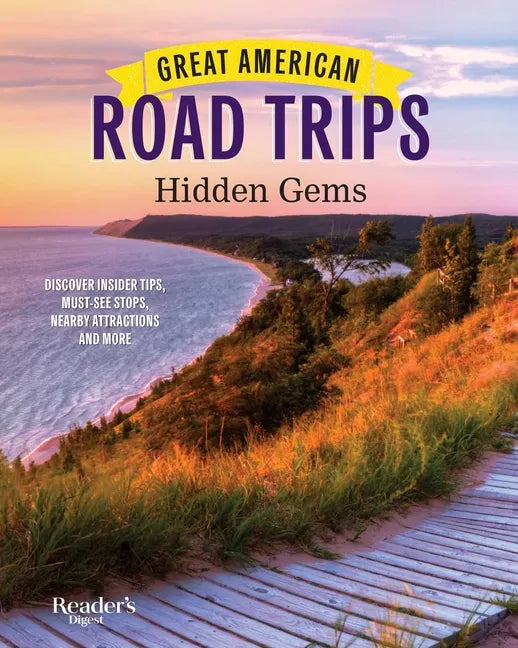 Great American Road Trips - Hidden Gems: Discover Insider Tips, Must See Stops, Nearby Attractions and More - Paperback