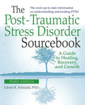 The Post-Traumatic Stress Disorder Sourcebook, Revised and Expanded Second Edition: A Guide to Healing, Recovery, and Growth - Paperback