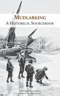 Mudlarking: A Historical Sourcebook - Paperback