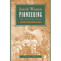 Jewish Women Pioneering the Frontier Trail: A History in the American West - Paperback