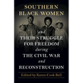Southern Black Women and Their Struggle for Freedom During the Civil War and Reconstruction - Hardcover