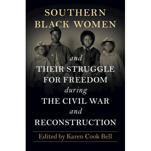 Southern Black Women and Their Struggle for Freedom During the Civil War and Reconstruction - Hardcover