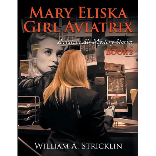 Maria Eliska Girl Aviatrix: Aviatrix Air Mystery Stories Book 2 - Paperback