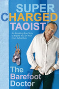 Supercharged Taoist: An Amazing True Story to Inspire You on Your Own Adventure - Paperback