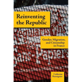 Reinventing the Republic: Gender, Migration, and Citizenship in France - Paperback