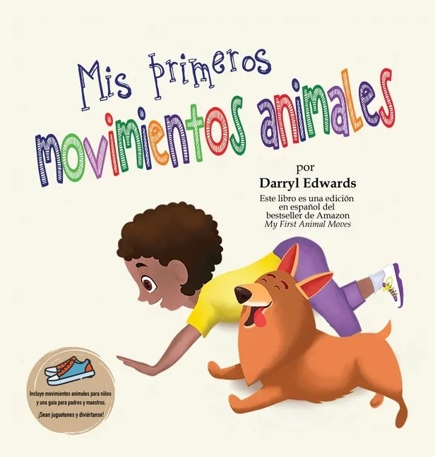 Mis primeros movimientos animales: Un libro infantil para incentivar a los niños y a sus padres a moverse más, sentarse menos y pasar menos tiempo fre - Hardcover