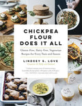 Chickpea Flour Does It All: Gluten-Free, Dairy-Free, Vegetarian Recipes for Every Taste and Season - Paperback