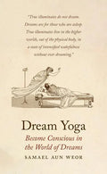 Dream Yoga: Become Conscious in the World of Dreams - Paperback