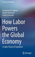How Labor Powers the Global Economy: A Labor Theory of Capitalism - Hardcover