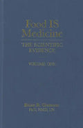 Food Is Medicine, Volume One: The Scientific Evidence - Hardcover
