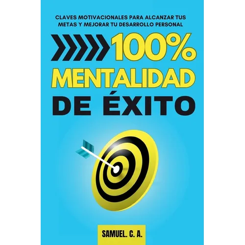 100% Mentalidad de ?xito: Claves motivacionales para alcanzar tus metas y mejorar tu desarrollo personal - Paperback
