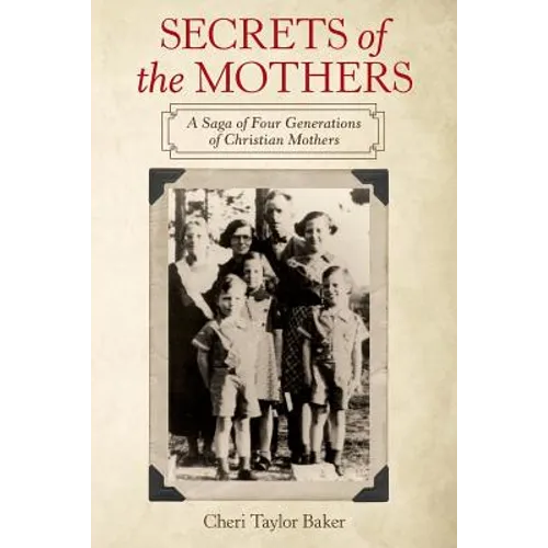 Secrets of the Mothers: A Saga of Four Generations of Christian Mothers - Paperback