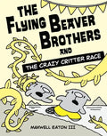 The Flying Beaver Brothers and the Crazy Critter Race: (A Graphic Novel) - Paperback