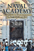 The Naval Academy - A Parent's Ponderings from Home Port: Untying the Bowline on I-Day - Paperback