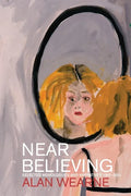 Near Believing: Selected Monologues and Narratives 1967-2021 - Paperback