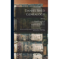 Daniel Shed Genealogy: Ancestry and Descendants of Daniel Shed of Braintree, Massachusetts, 1327-1920; Append. - Hardcover